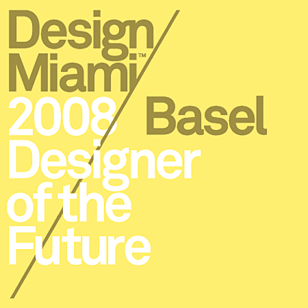 Design Miami seeks nominations for 2008 Designer of the Future