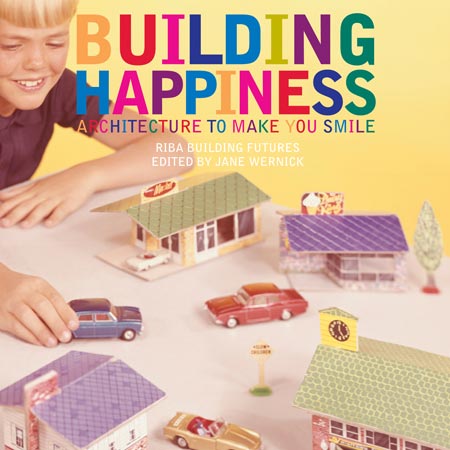 Competition: five copies of Building Happiness – Architecture to Make You Smile to be won