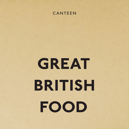 Competition: five copies of Great British Food by Canteen to be won