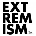 Extremism by Tom Dixon