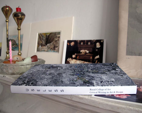 Competition: five copies of Useless: Critical Writing in Art and Design to be won Competition: five copies of Useless: Critical Writing in Art and Design to be won