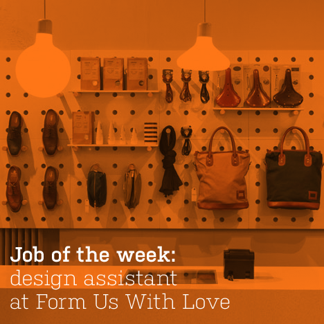 Job of the week: design assistant at Form Us With Love