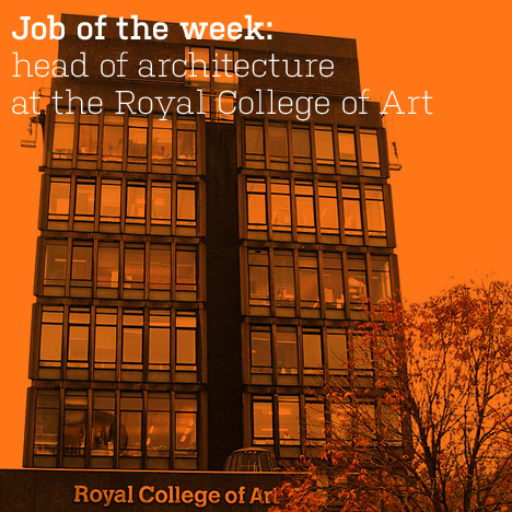Job of the week: head of architecture at the Royal College of Art