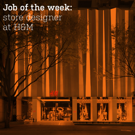 Job of the week: store designer at H&M
