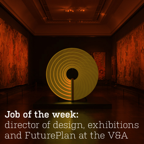 Job of the week: director of design, exhibitions and FuturePlan at the V&A