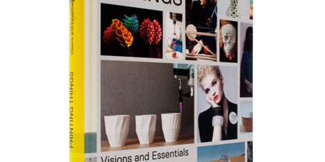Printing Things: Visions and Essentials for 3D Printing by Claire Warnier and Dries Verbruggen