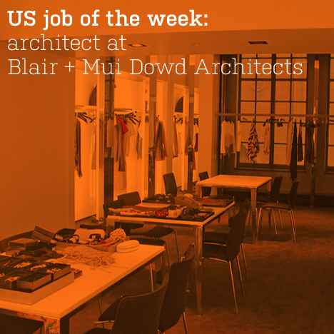 US job of the week: architect at Blair + Mui Dowd Architects