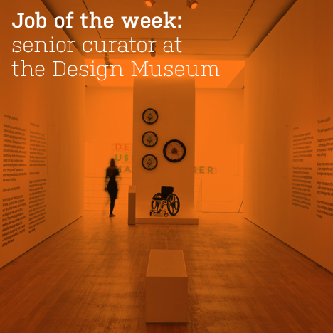 Job of the week: senior curator at London’s Design Museum