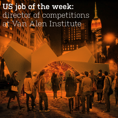 US job of the week: director of competitions at New York’s Van Alen Institute