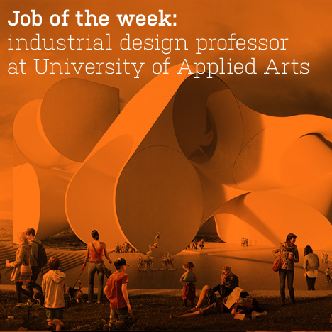 Job of the week: professor of industrial design at the University of Applied Arts Vienna