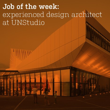 Job of the week: experienced design architect at UNStudio