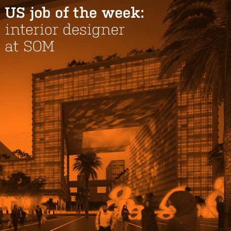 US job of the week: interior designer at SOM