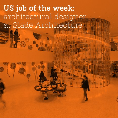 US job of the week: senior architectural designer at Slade Architecture
