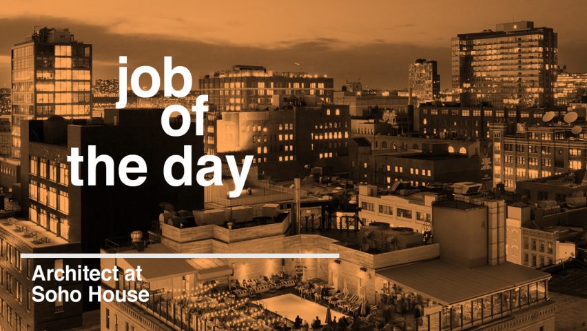 Job of the day: architect at Soho House New York