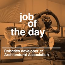 Job of the day: robotics developer at Architectural Association School of Architecture