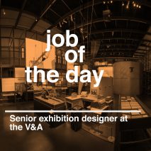 Job of the day: senior exhibition designer at the V&A