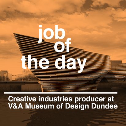 Job of the day: creative industries producer at V&A Museum of Design Dundee