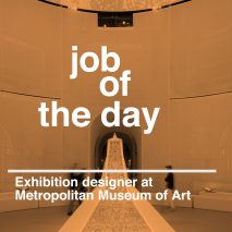 Job of the day: exhibition designer at Metropolitan Museum of Art