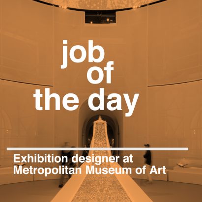 Job of the day: exhibition designer at Metropolitan Museum of Art