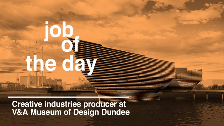 Job of the day: creative industries producer at V&A Museum of Design Dundee