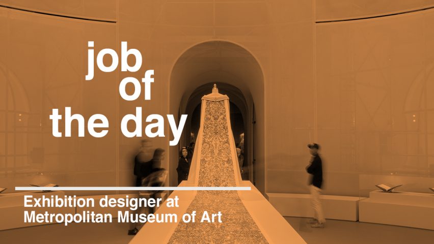 Job of the day: exhibition designer at Metropolitan Museum of Art