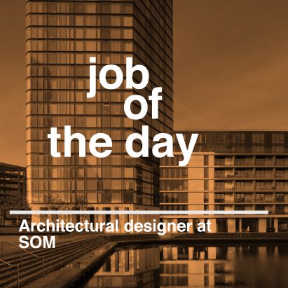 Job of the day: senior architectural designer at SOM