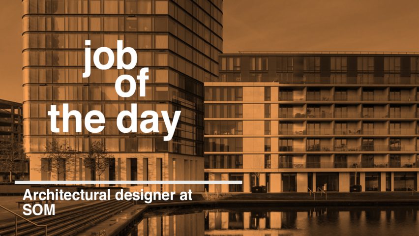 Job of the day: senior architectural designer at SOM