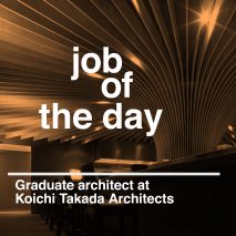 Job of the day: graduate architect at Koichi Takada Architects
