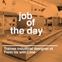 Job of the day: trainee industrial designer at Form Us with Love