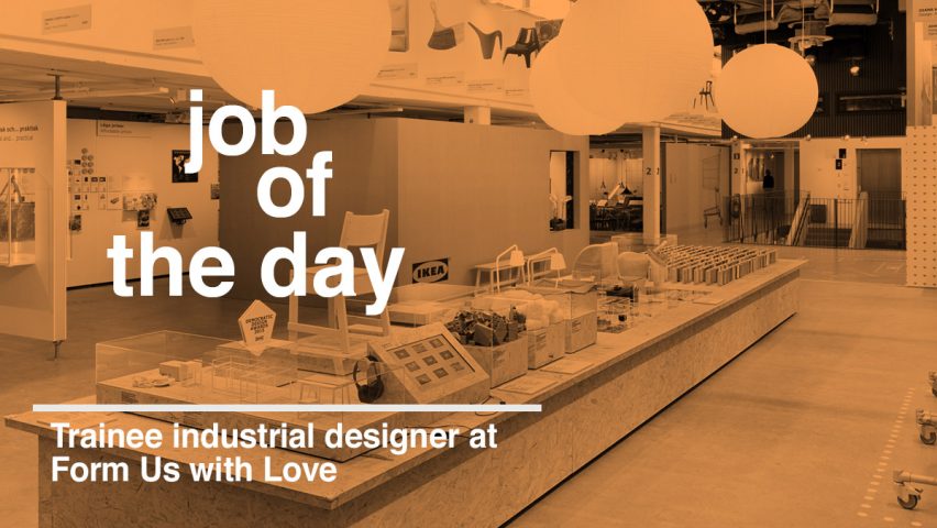 Job of the day: trainee industrial designer at Form Us with Love