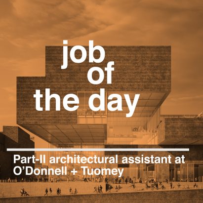 Job of the day: Part-II architectural assistant at O’Donnell + Tuomey