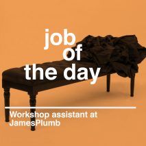 Job of the day: workshop assistant at JamesPlumb