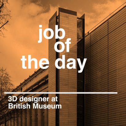 Job of the day: 3D designer at the British Museum