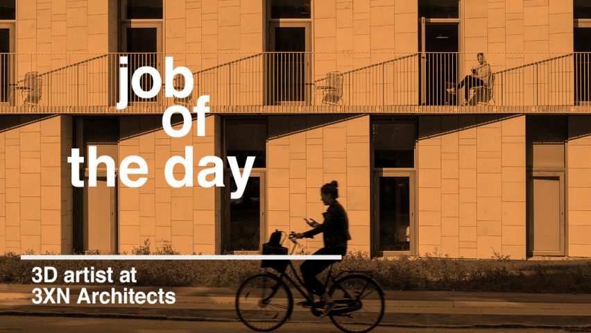 Job of the day: 3D artist at 3XN