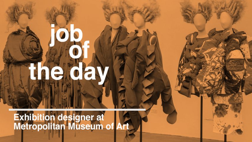 Job of the day: exhibition designer at Metropolitan Museum of Art