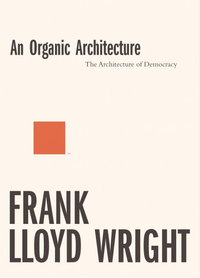 An Organic Architecture Frank Lloyd Wright