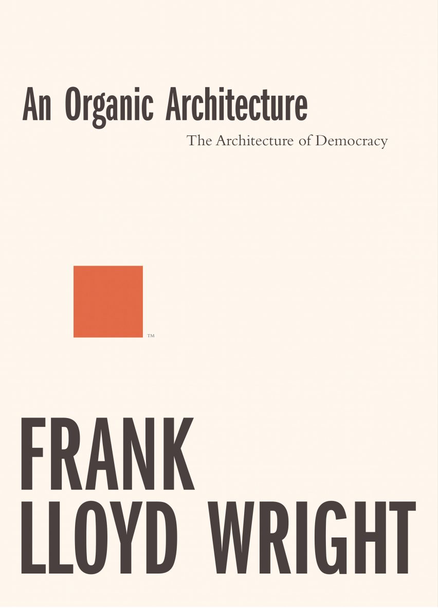 An Organic Architecture Frank Lloyd Wright