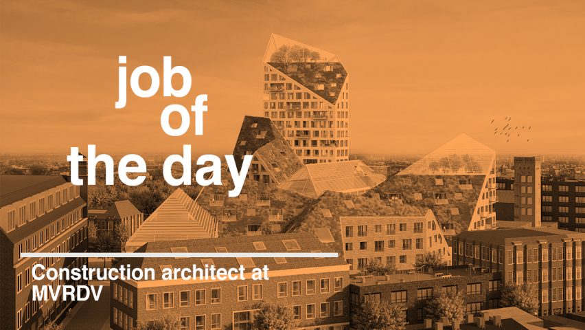 Job of the day: construction architect at MVRDV