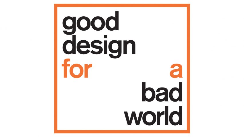 Dezeen and Dutch Design Week launch Good Design for a Bad World initiative