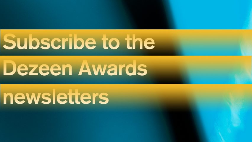 Subscribe to the Dezeen Awards newsletter to be the first to hear our news