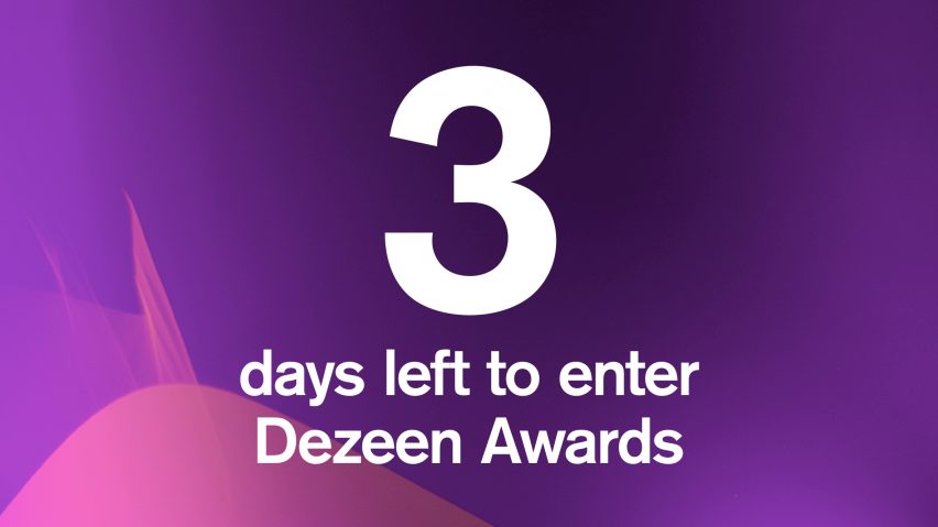 Three days left to enter Dezeen Awards!