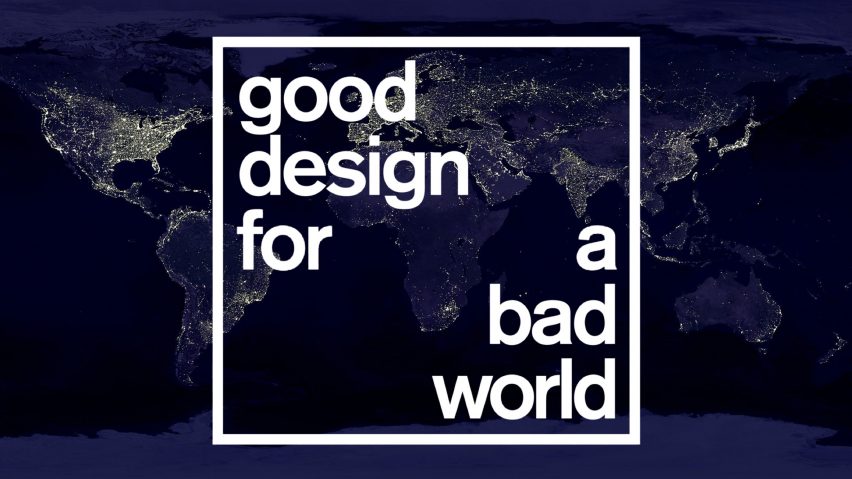 Good Design for a Bad World: the anthropocene