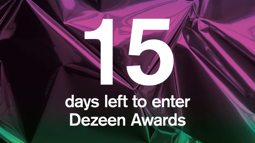 15 days left to enter Dezeen Awards 2019