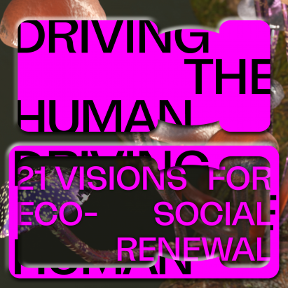 Driving the Human: 21 Visions for Eco-social Renewal