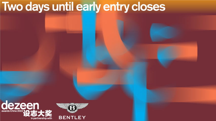 Dezeen Awards China two days to early entry closes