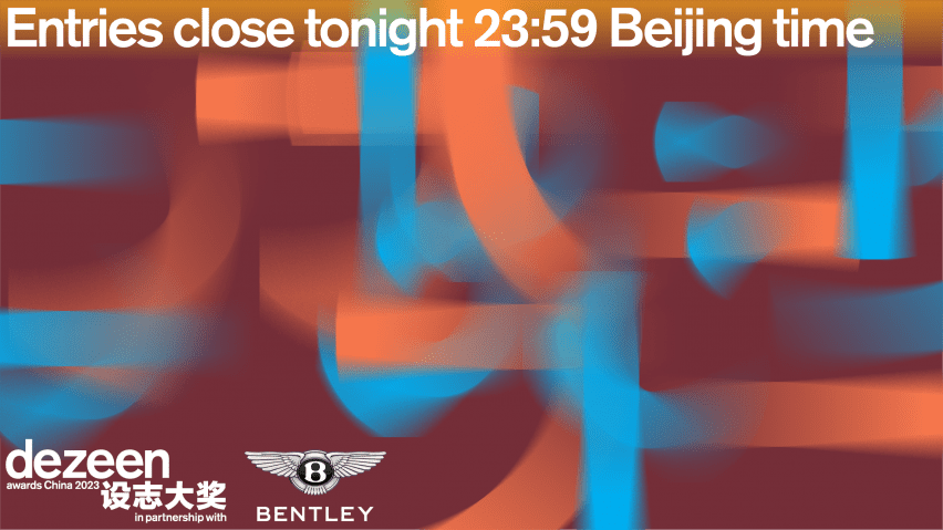 Dezeen Awards China deadline tonight at midnight Beijing time