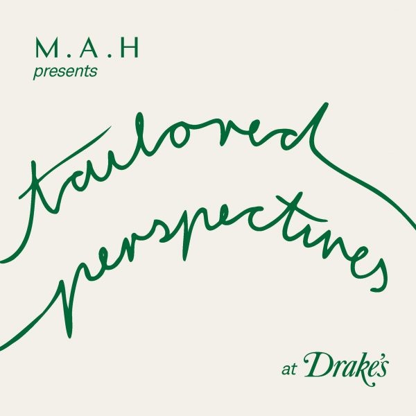 Graphic of M.A.H Gallery presents Tailored Perspectives at Drake's Savile Row logo