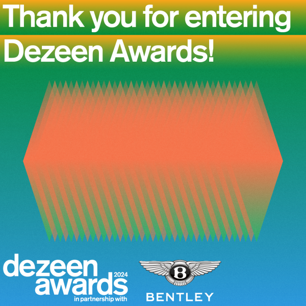 Thank you for entering Dezeen Awards!