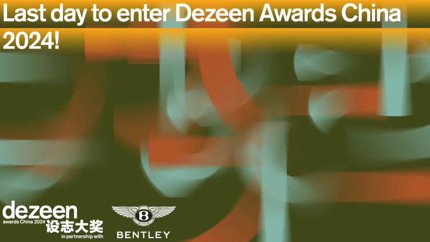 Dezeen Awards China 2024 entries close tonight at 23:59 Beijing time