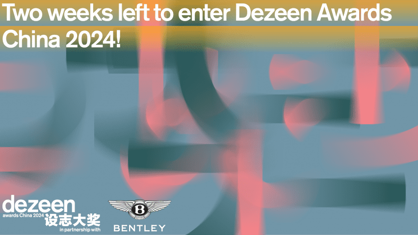 Two weeks left to enter Dezeen Awards China 2024